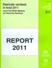 Pesticide Residues in Food 2011: Joint Fao/Who Meeting on Pesticide Residues (Fao Plant Production and Protection Papers) Cover Image