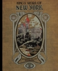 King's Views of New York By Moses King (Compiled by), William Wirt Mills (Foreword by) Cover Image