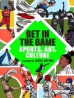 Get in the Game: Sports, Art, Culture Cover Image