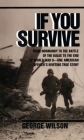 If You Survive: From Normandy to the Battle of the Bulge to the End of World War II, One American Officer's Riveting True Story By George Wilson Cover Image