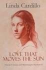 Love That Moves the Sun: Vittoria Colonna and Michelangelo Buonarroti Cover Image