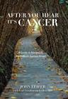 After You Hear It's Cancer: A Guide to Navigating the Difficult Journey Ahead Cover Image