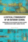 A Critical Ethnography of an Outdoor School: Reimagining the Relationship between Science Education and Climate Change Politics By Tristan Gleason Cover Image