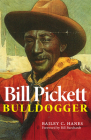 Bill Pickett: Bulldogger (Biography of a Black Cowboy) By Bailey C. Hanes Cover Image