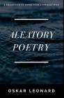 Aleatory Poetry: A Collection Of Poems From A Teenage Mind By Oskar Leonard Cover Image
