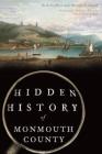 Hidden History of Monmouth County By Rick Geffken, Muriel J. Smith, Allen Dean (Foreword by) Cover Image