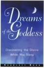 Dreams of the Goddess: Discovering the Divine While You Sleep Cover Image