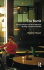The Bomb: Nuclear Weapons in Their Historical, Strategic and Ethical Context (Turning Points) Cover Image