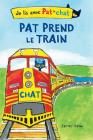 Je Lis Avec Pat Le Chat: Pat Prend Le Train By James Dean, James Dean (Illustrator) Cover Image