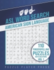 ASL Word Search American Sign Language -110 Fingerspelling Puzzles with Solutions Vol 1: American Sign Language Alphabet Word Search Games for Signing By Puzzle Player Press Cover Image
