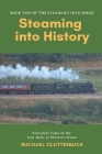 Steaming into History: Footplate Tales of the Last Days of Western Steam By Michael Clutterbuck, Katharine Smith (Editor) Cover Image