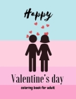 Happy Valentine's Day Coloring Book for Adult: Romantic and Relaxing Graphics for Coloring with Your Lover -Having Fun - Shapes Different and Cute - 1 By Aub Coloring Books Cover Image