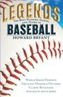 Legends: The Best Players, Games, and Teams in Baseball: World Series Heroics! Greatest Homerun Hitters! Classic Rivalries! And Much, Much More! Cover Image