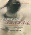 Europe Dancing: Perspectives on Theatre, Dance, and Cultural Identity Cover Image