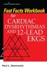 Fast Facts Workbook for Cardiac Dysrhythmias and 12-Lead EKGs Cover Image