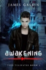 Awakening - Teen Telepaths Book 1 By James Gaskin Cover Image