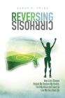 Reversing Cirrhosis: How Liver Disease Helped Me Restore My Health, Find My Voice and Learn to Live My Very Best Life By Susan R. Pryde Cover Image