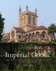 Imperial Gothic: Religious Architecture and High Anglican Culture in the British Empire, 1840-1870 Cover Image
