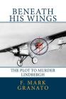 Beneath His Wings: The Plot To Murder Lindbergh Cover Image