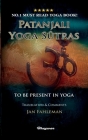Patanjali Yoga Sutras - To Be Present in Yoga: BRAND NEW! Translation and comments by Jan Fahleman By Yogi Patanjali, Mattias Långström (Cover Design by) Cover Image