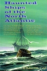 Haunted Ships of the North Atlantic (New England's Collectible Classics) Cover Image