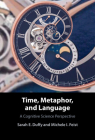 Time, Metaphor, and Language: A Cognitive Science Perspective By Sarah E. Duffy, Michele I. Feist Cover Image