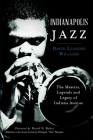 Indianapolis Jazz:: The Masters, Legends and Legacy of Indiana Avenue By David Leander Williams Cover Image