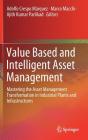 Value Based and Intelligent Asset Management: Mastering the Asset Management Transformation in Industrial Plants and Infrastructures By Adolfo Crespo Márquez (Editor), Marco Macchi (Editor), Ajith Kumar Parlikad (Editor) Cover Image