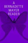 A Bernadette Mayer Reader By Bernadette Mayer Cover Image