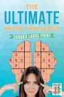 The Ultimate Brain Challenge Sudoku Large Print By Senor Sudoku Cover Image