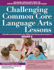 Challenging Commom Core Language Arts Lessons: Activities and Extensions for Gifted and Advanced Learners in Grade 6 By Christopher Krejci Cover Image