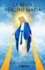 La Beata Vergine Maria: La sua vita e la sua missione Cover Image