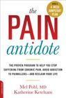 The Pain Antidote: The Proven Program to Help You Stop Suffering from Chronic Pain, Avoid Addiction to Painkillers--and Reclaim Your Life By Mel Pohl, MD, Katherine Ketcham Cover Image