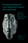 Encountering Hopewell in the Twenty-First Century, Ohio and Beyond: Volume Two: Settlements, Foodways, and Interaction (Ohio History and Culture) Cover Image