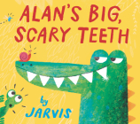 Alan's Big, Scary Teeth By Jarvis, Jarvis (Illustrator) Cover Image