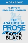 The Anatomy of Prose: 12 Steps to Sensational Sentences Workbook Cover Image