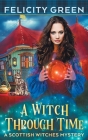 A Witch Through Time: A Scottish Witches Mystery Cover Image