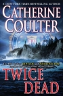 Twice Dead By Catherine Coulter Cover Image