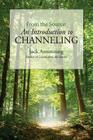 From the Source: An Introduction to Channeling By Jack Armstrong Cover Image