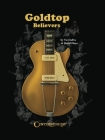Goldtop Believers: The Les Paul Golden Years By Vic Dapra, David Plues, Paul Les (Artist) Cover Image