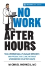 No Work After Hours: Tools To Maintain a Pleasant, Efficient, and Productive Clinic Without Work Before or After Hours Cover Image