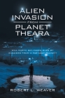 Alien Invasion from Planet Theara: Will Earth Get Taken over by Invaders from a Far-Away Planet? By Robert L. Weaver Cover Image