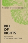 Bill of Rights: The Origin of Britain’s Democracy By Jonathan Sumption (Introduction by) Cover Image
