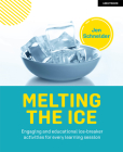 Melting the Ice: Engaging and Educational Ice-Breaker Activities for Every Learning Session By Jen Schneider Cover Image