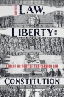 Law, Liberty and the Constitution: A Brief History of the Common Law By Harry Potter Cover Image