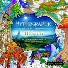 Mythographic Color and Discover: Illusion: An Artist's Coloring Book of Mesmerizing Marvels By Diego Vaisberg Cover Image