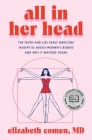 All in Her Head: The Truth and Lies Early Medicine Taught Us About Women's Bodies and Why It Matters By Elizabeth Comen Cover Image