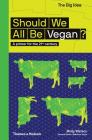 Should We All Be Vegan?: A Primer for the 21st Century (The Big Idea Series) By Molly Watson Cover Image