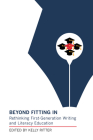 Beyond Fitting in: Rethinking First-Generation Writing and Literacy Education By Kelly Ritter (Editor) Cover Image