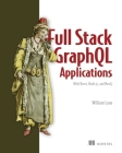 Full Stack GraphQL Applications: With React, Node.js, and Neo4j Cover Image